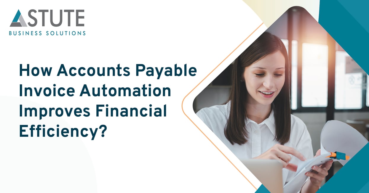 How Accounts Payable Invoice Automation Improves Financial Efficiency?