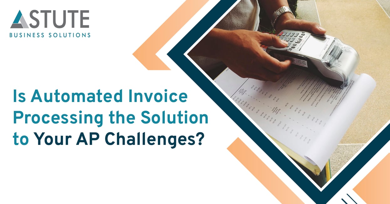 Is Automated Invoice Processing the Solution to Your AP Challenges?